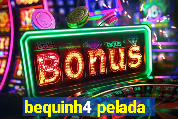 bequinh4 pelada